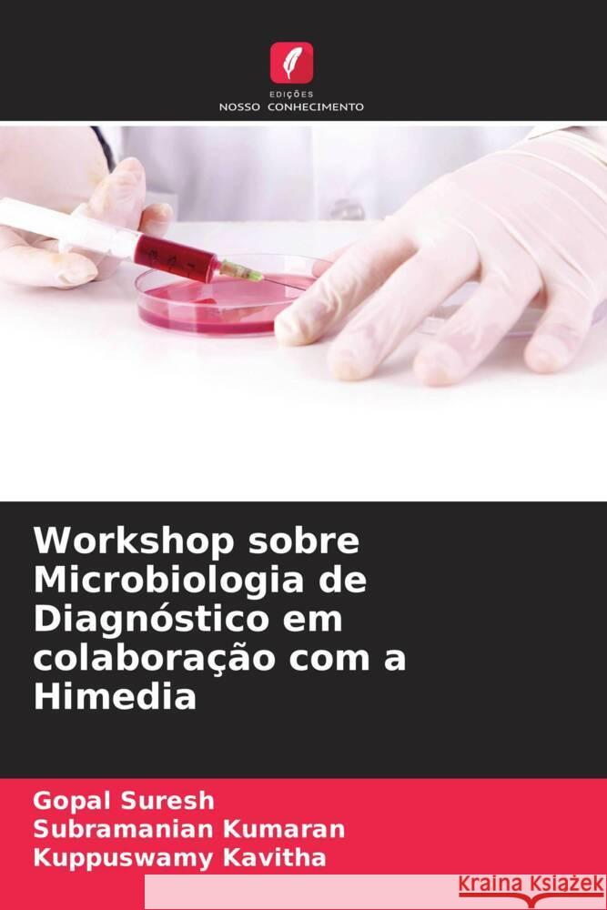 Workshop sobre Microbiologia de Diagn?stico em colabora??o com a Himedia Gopal Suresh Subramanian Kumaran Kuppuswamy Kavitha 9786208102708 Edicoes Nosso Conhecimento - książka