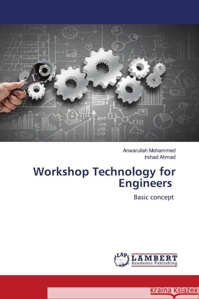 Workshop Technology for Engineers Mohammed, Anwarullah, Ahmad, Irshad 9786206779131 LAP Lambert Academic Publishing - książka
