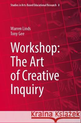 Workshop: The Art of Creative Inquiry Warren Linds Tony Gee 9789819922901 Springer - książka