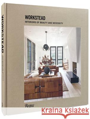 Workstead: Interiors of Beauty and Necessity Workstead                                David Sokol 9780847870912 Rizzoli International Publications - książka