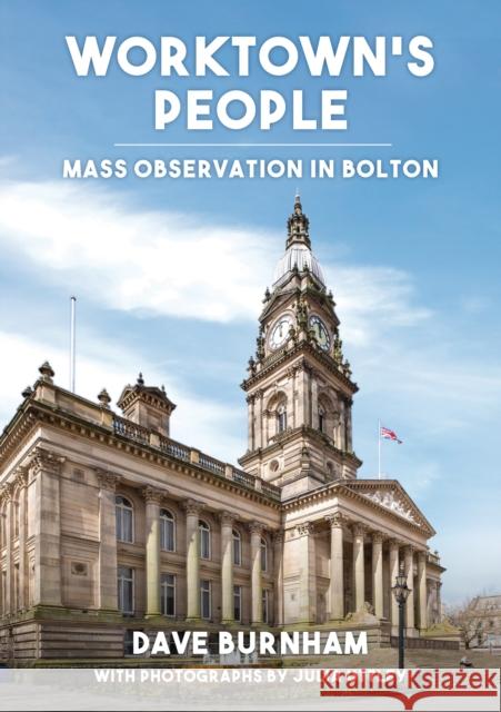 Worktown's People: Mass Observation in Bolton Dave Burnham 9781398115095 Amberley Publishing - książka