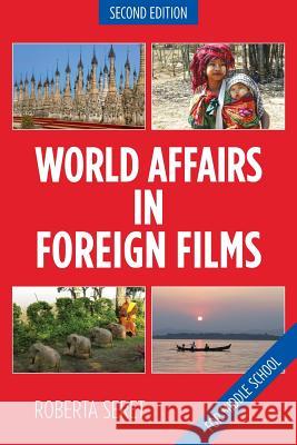 World Affairs in Foreign Films: For Middle School Roberta Seret 9780692587836 International Cinema Education - książka