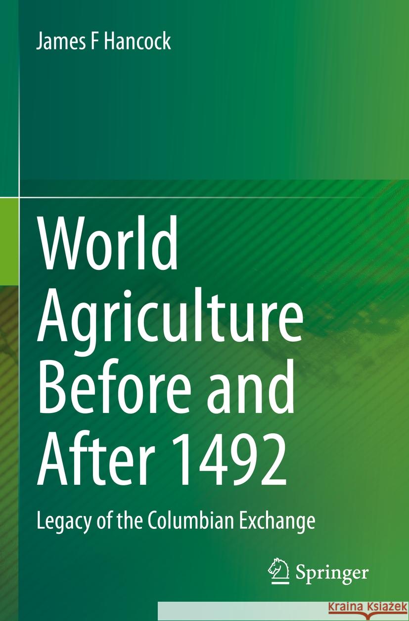 World Agriculture Before and After 1492 James F Hancock 9783031155253 Springer International Publishing - książka