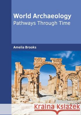 World Archaeology: Pathways Through Time Amelia Brooks 9781639895717 States Academic Press - książka