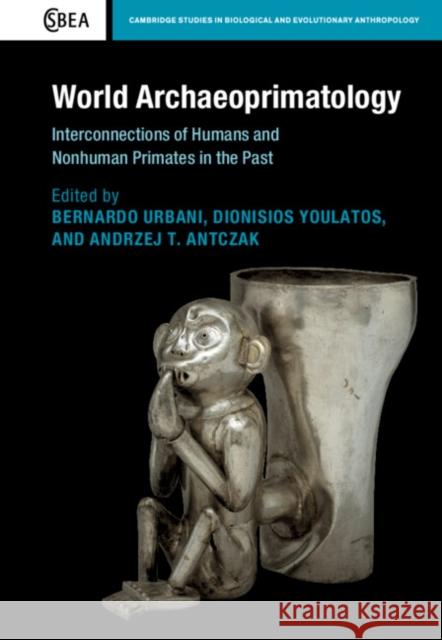 World Archaeoprimatology: Interconnections of Humans and Nonhuman Primates in the Past  9781108487337 Cambridge University Press - książka