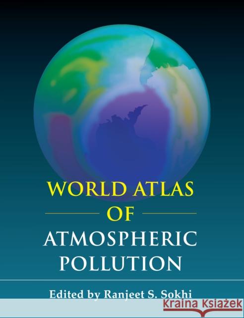 World Atlas of Atmospheric Pollution Ranjeet Sokhi 9781843312895 Anthem Press - książka