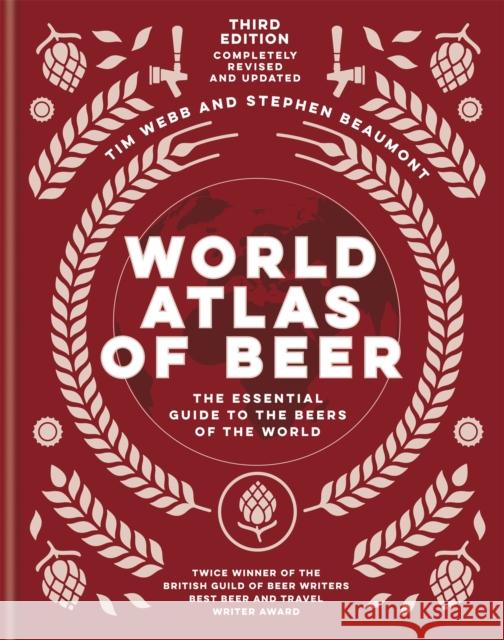 World Atlas of Beer: THE ESSENTIAL NEW GUIDE TO THE BEERS OF THE WORLD Stephen Beaumont 9781784726270 Octopus Publishing Group - książka
