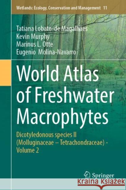 World Atlas of Freshwater Macrophytes: Dicotyledonous Species II (Molluginaceae - Tetrachondraceae) - Volume 2 Eugenio Molina-Navarro 9783031807701 Springer - książka