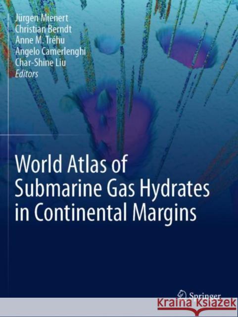 World Atlas of Submarine Gas Hydrates in Continental Margins J?rgen Mienert Christian Berndt Anne M. Tr?hu 9783030811884 Springer - książka