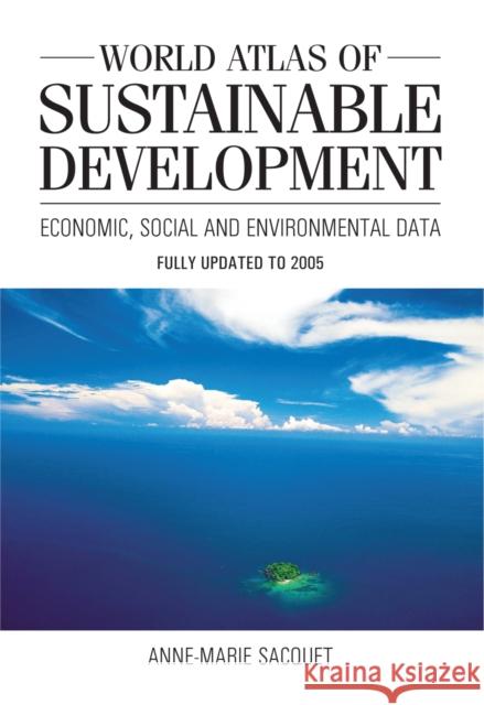 World Atlas of Sustainable Development: Economic, Social and Environmental Data Anne-Marie Sacquet 9781843311669 Anthem Press - książka