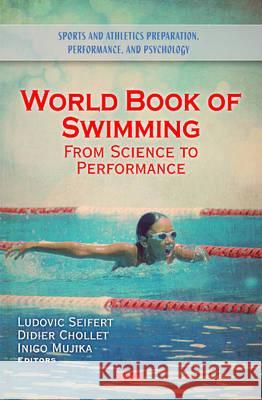 World Book of Swimming: From Science to Performance Inigo Mujika, Didier Chollet, Ludovic Seifert 9781616682026 Nova Science Publishers Inc - książka