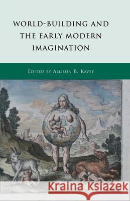 World-Building and the Early Modern Imagination Allison B. Kavey A. Kavey 9781349290147 Palgrave MacMillan - książka