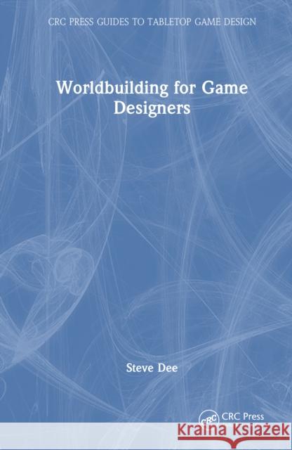 World Building for Game Designers Steve Dee 9781032862293 CRC Press - książka