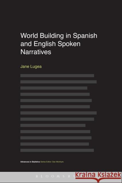 World Building in Spanish and English Spoken Narratives Jane Z. R. Lugea Dan McIntyre 9781474282482 Bloomsbury Academic - książka