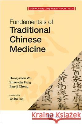 World Century Compendium to Tcm - Volume 1: Fundamentals of Traditional Chinese Medicine Wu, Hong-Zhou 9781938134289  - książka