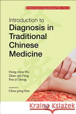 World Century Compendium to Tcm - Volume 2: Introduction to Diagnosis in Traditional Chinese Medicine Hong Zhou Wu 9781938134135  - książka