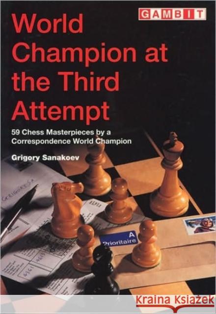 World Champion at the Third Attempt Grigory Sanakoev 9781901983111 Gambit Publications Ltd - książka