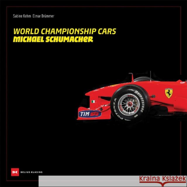 World Championship Cars: Michael Schumacher Sabine Kehm 9783667129734 Delius, Klasing & Co - książka