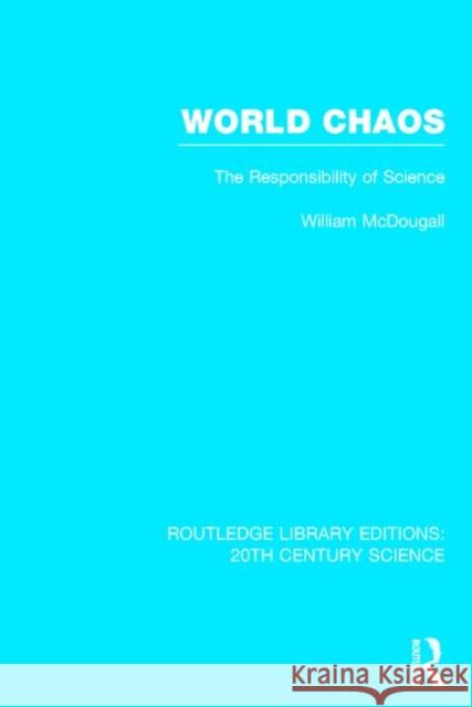 World Chaos: The Responsibility of Science McDougall, William 9781138013612 Routledge - książka