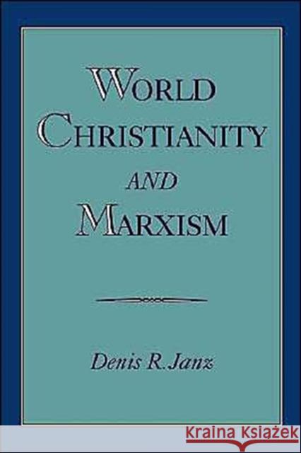 World Christianity and Marxism Denis R. Janz 9780195119442 Oxford University Press - książka