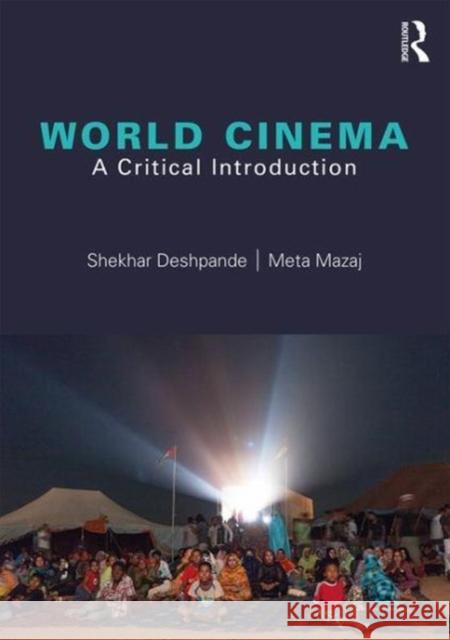 World Cinema: A Critical Introduction Shekhar A. Deshpande Meta Mazaj 9780415783576 Taylor & Francis Ltd - książka
