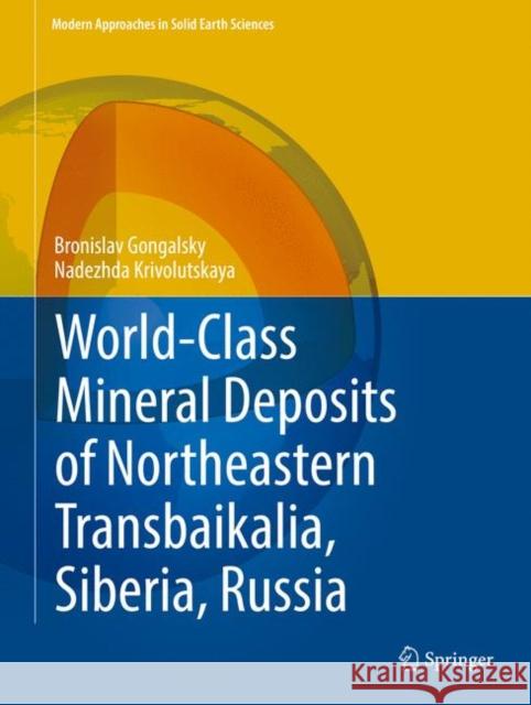 World-Class Mineral Deposits of Northeastern Transbaikalia, Siberia, Russia Bronislav Gongalsky Nadezhda Krivolutskaya 9783030035587 Springer - książka