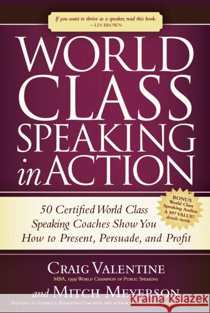 World Class Speaking in Action: 50 Certified World Class Speaking Coaches Show You How to Present, Persuade, and Profit  9781630470739 Morgan James Publishing - książka