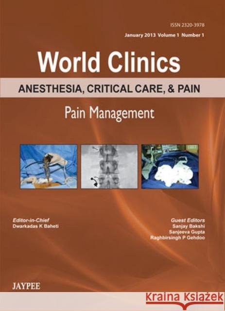 World Clinics: Anesthesia, Critical Care & Pain - Pain Management: Jan 2013, Vol1, No. 1 Baheti, Dwarkadas K. 9789350903124 Jp Medical Ltd - książka