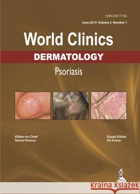 World Clinics: Dermatology: Psoriasis: Volume 2, Number 1 Neena Khanna 9789351529279 Jaypee Brothers, Medical Publishers Pvt. Ltd. - książka