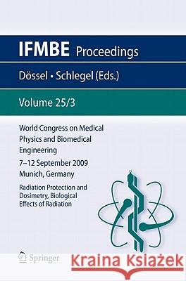 World Congress on Medical Physics and Biomedical Engineering September 7 - 12, 2009 Munich, Germany: Vol. 25/III Radiation Protection and Dosimetry, B Dössel, Olaf 9783642039010 Springer - książka