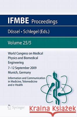 World Congress on Medical Physics and Biomedical Engineering September 7 - 12, 2009 Munich, Germany: Vol. 25/V Information and Communication in Medici Dössel, Olaf 9783642039034 Springer - książka