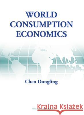 World Consumption Economics Chen Dongling D. L. Chen 9789810238476 World Scientific Publishing Company - książka