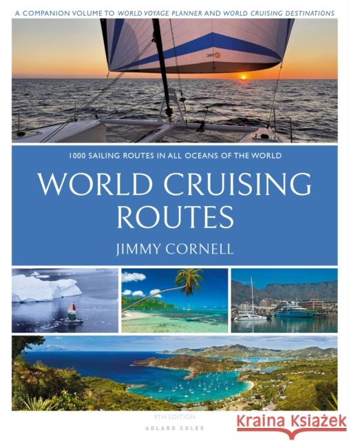 World Cruising Routes: 1,000 Sailing Routes in All Oceans of the World Jimmy Cornell (plotter agent) 9781472993090 Bloomsbury Publishing PLC - książka
