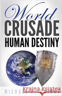 World Crusade Human Destiny Michael P. Wright 9781684112562 Revival Waves of Glory Ministries - książka