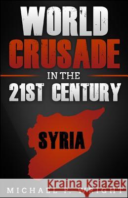 World Crusade in the 21st Century: A Book Inspired by God Michael P. Wright 9781796896459 Rwg Publishing - książka