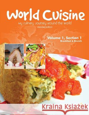 World Cuisine - My Culinary Journey Around the World Volume 1, Section 1: Breakfast and Brunch Juliette Haegglund 9780990939306 Dreams of Food - książka