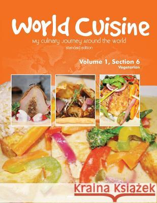 World Cuisine - My Culinary Journey Around the World Volume 1, Section 6: Vegetarian Juliette Haegglund 9780990939375 Dreams of Food - książka