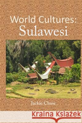 World Cultures: Sulawesi Jackie Chase 9781937630881 Adventuretravelpress.com - książka