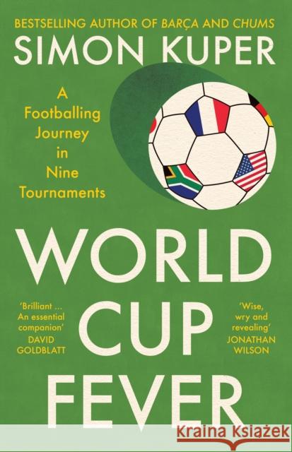World Cup Fever: A Footballing Journey in Nine Tournaments Simon Kuper 9781805224105 Profile Books Ltd - książka
