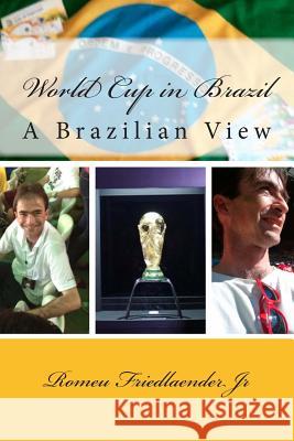 World Cup in Brazil: A Brazilian View MR Romeu Friedlaende 9781500652074 Createspace - książka