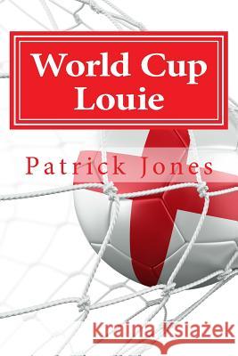 World Cup Louie: Louie's Dreamtime Adventures Patrick Jones Samantha Smith Marion Jones 9780692227473 Patrick Jones - książka