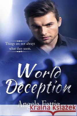 World Deception: Things Are Not Always What They Seem. Angela Fattig Cheryl Keene 9781514636701 Createspace - książka