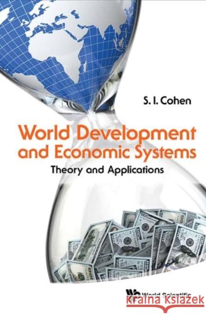 World Development and Economic Systems: Theory and Applications S. I. Cohen 9789814632324 World Scientific Publishing Company - książka