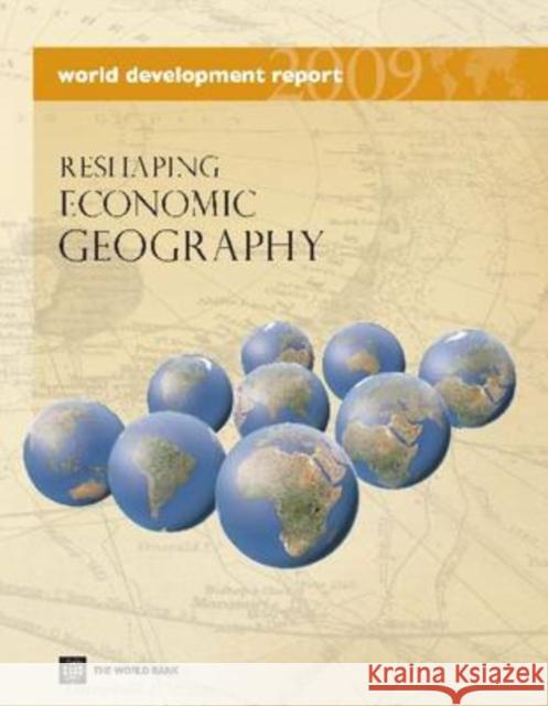 World Development Report 2009: Reshaping Economic Geography World Bank 9780821376072 World Bank Publications - książka