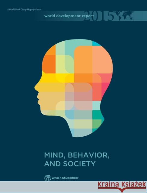 World Development Report 2015: Mind, Society, and Behavior World Bank 9781464803444 World Bank Publications - książka