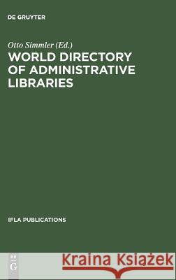 World directory of administrative libraries Otto Simmler 9783111293127 Walter de Gruyter & Co - książka