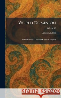 World Dominion: An International Review of Christian Progress Various Author 9781026090893 Tradd Street Press - książka