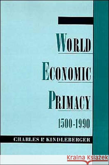 World Economic Primacy: 1500-1990 Kindleberger, Charles P. 9780195099027 Oxford University Press - książka