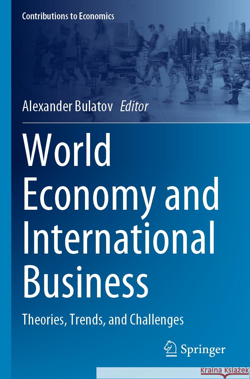 World Economy and International Business: Theories, Trends, and Challenges Alexander Bulatov 9783031203305 Springer - książka