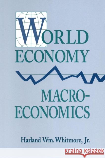 World Economy Macroeconomics Harland William Whitmore 9781563248986 M.E. Sharpe - książka